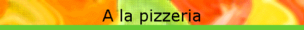 A la pizzeria
